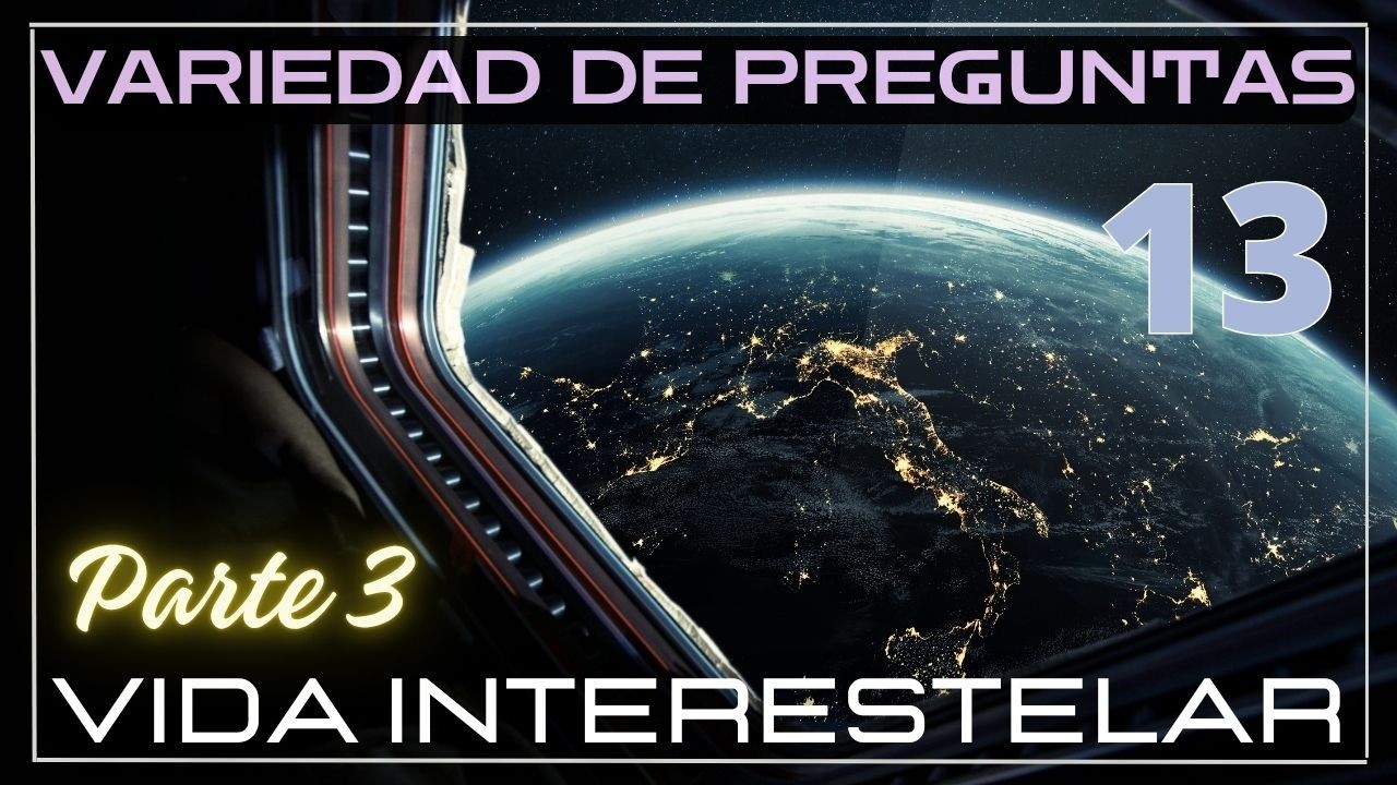 Vida Interestelar 13 (Parte 3) – Mas Preguntas Relacionadas con Naves Espaciales