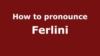 How to pronounce Ferlini