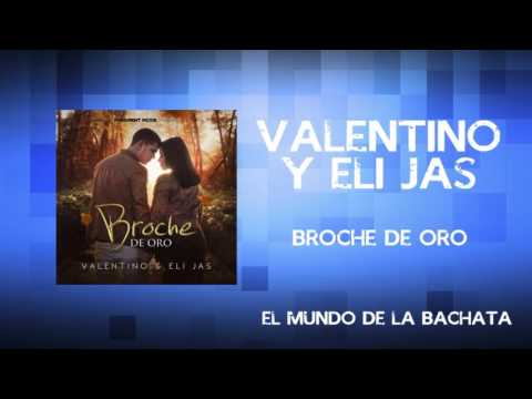 Valentino Y Eli Jas - Broche De Oro - #BACHATA 2016