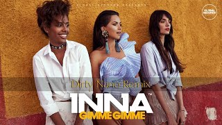 INNA - Gimme Gimme | Dirty Nano Remix