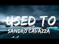 Sandro Cavazza Lou Elliotte Used To Lyrics Music One For Me