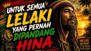 Download lagu LELAKI MISKIN REGGAE BASS MENGGELGAR - UNTUK SEMUA LELAKI YANG PERNAH DIPANDANG HINA REGGAE FULL BAS mp3