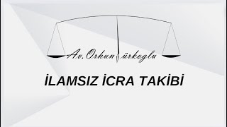 İLAMSIZ İCRA TAKİBİ