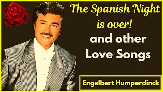 The Spanish Night is over and other Love Songs by ENGELBERT HUMPERDINCK