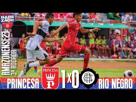 Princesa 1x0 Rio Negro - 3ª Rodada / Amazonense 2023