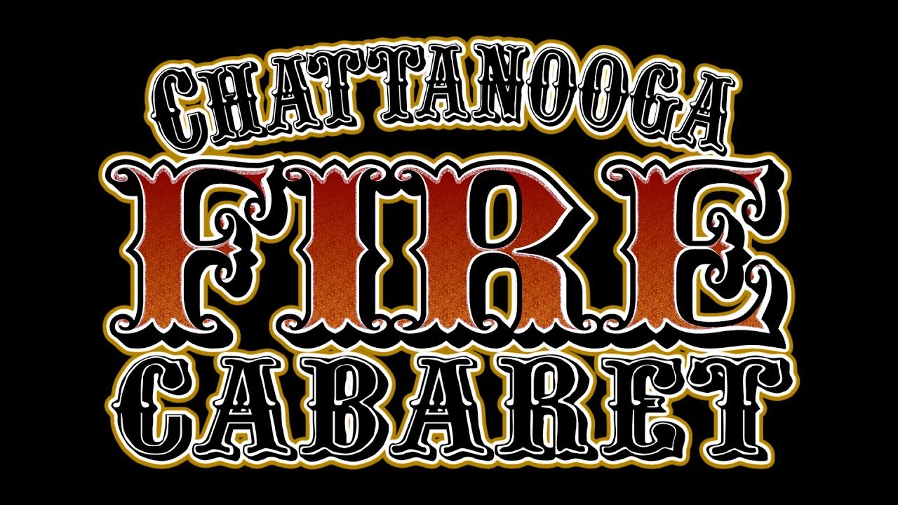 Promotional video thumbnail 1 for Chattanooga Fire Cabaret