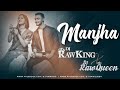Manjha Remix | RawKing X RawQueen | Ayush S | Saiee Manjrekar | Vishal Mishra |Riyaz Aly| RS Visuals