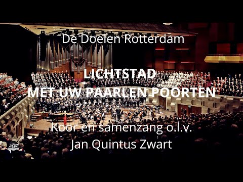 Lichtstad met uw paarlen poorten / Koor en samenzang o.l.v. Jan Quintus Zwart / De Doelen Rotterdam