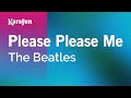 Please Please Me - The Beatles | Karaoke Version | KaraFun