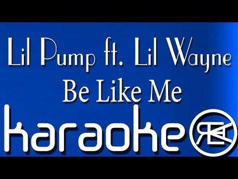 Be Like Me - Lil Pump ft. Lil Wayne | Karaoke, lyrics, instrumental