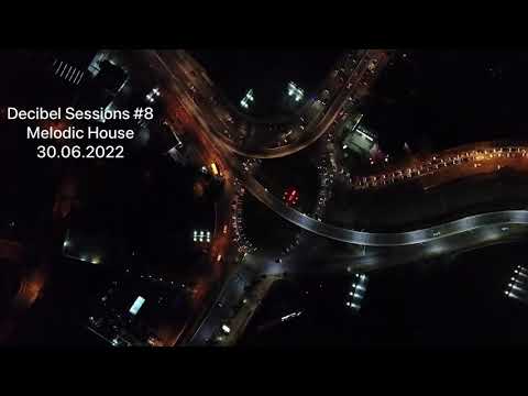 Decibel Sessions #8 - Melodic House 30 06 2022