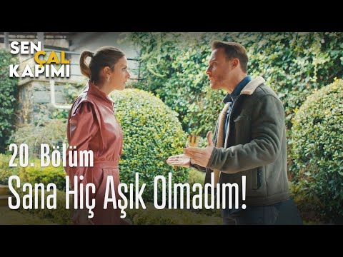 Sana hiç aşık olmadım! - Sen Çal Kapımı 20. Bölüm