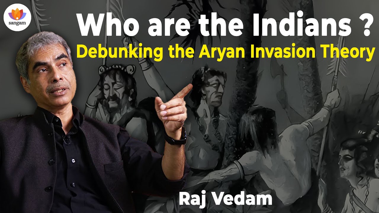 Who are the Indians? Debunking the Aryan Invasion Theory | Dr. Raj Vedam | #sangamtalks
