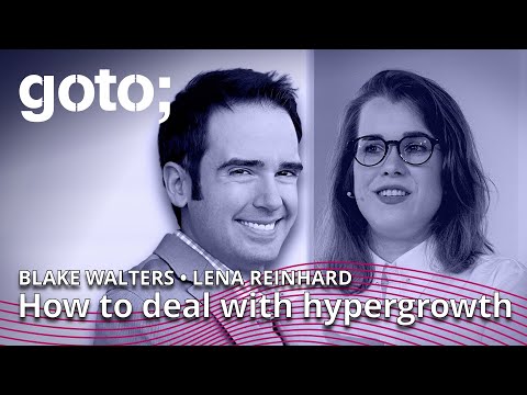 How to Deal with Hypergrowth • Lena Reinhard & Blake Walters • GOTO 2022