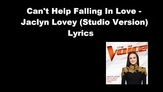 Can&#39;t Help Falling In Love - Jaclyn Lovey Lyrics (Studio Version) | The Voice