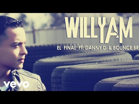 Willyam - El Final (Audio) ft. Danny D., Bounce Bro