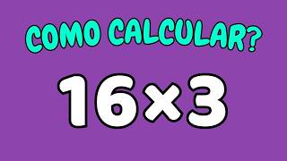 COMO CALCULAR 16 VEZES 3? | Quanto é 16 x 3? - 3 vezes 16 - 3 x 16