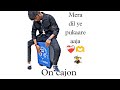 MERA DIL YE PUKARE AAJA ️‍ On Cajon VEeru Music Jamming