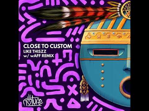 Close to Custom - Like Thiszz (wAFF Remix)