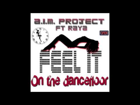 Feel It (On the Dancefloor) - A.I.M. Project ft Raya