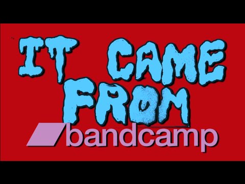 IT CAME FROM BANDCAMP! (May 2016)