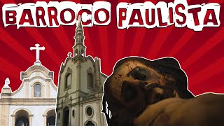 O BARROCO PAULISTA DOS SÉCULOS XVII E XVIII