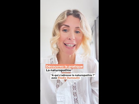Elodie Dumoulin - A qui s'adresse la Naturopathie ?