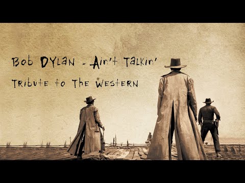 Bob Dylan - Ain't Talkin' [Tribute to the Western]