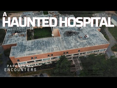 Paranormal Encounters Investigate A Haunted Hospital