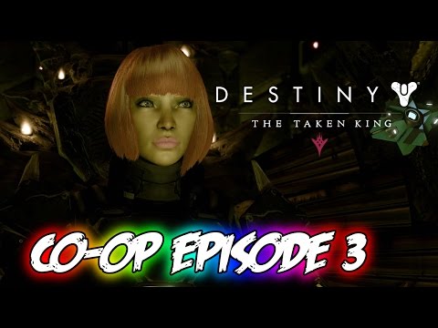 Destiny: The Taken King! - Co Op Playthrough (Episode 3)