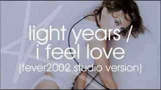 Kylie Minogue - Light Years/I Feel Love (Fever2002 studio version)