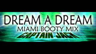 CAPTAIN JACK - DREAM A DREAM (MIAMI BOOTY MIX) [HQ]