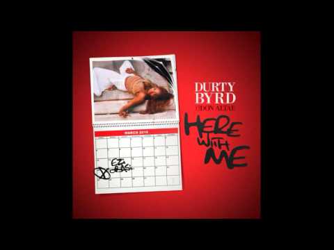 Durty Byrd - Here With Me (Feat. Don Altae)