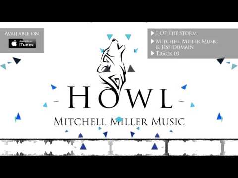 3. I Of The Storm - [HOWL] - Mitchell Miller Music/Jess Domain (Cinematic Pop, Epic Inspirational)