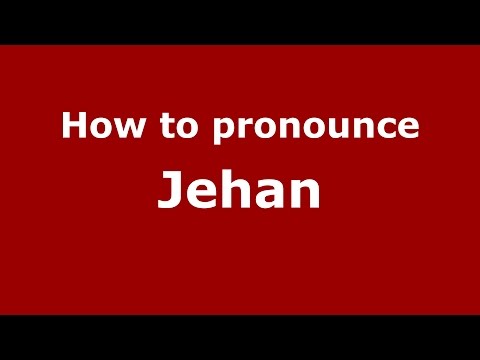 How to pronounce Jehan