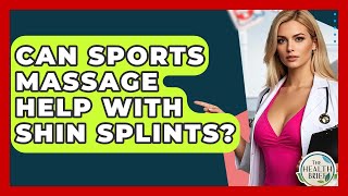 Can Sports Massage Help With Shin Splints? - The Health Brief