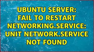 Ubuntu Server: Fail to restart networking.service: Unit network.service not found (2 Solutions!!)