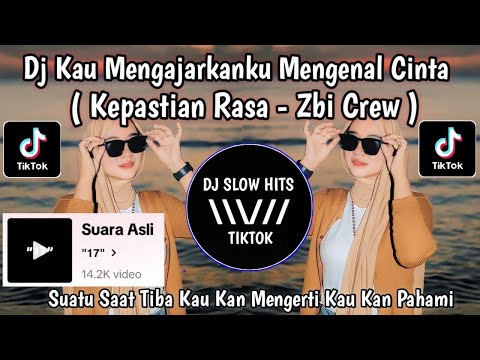 DJ KAU MENGAJARKANKU MENGENAL CINTA - KEPASTIAN RASA ZBI CREW SOUND "17" VIRAL TIKTOK TERBARU 2024