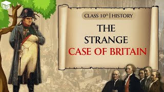 The Strange Case of Britain - Class 10 History Chapter 1 | The Rise of Nationalism in Europe
