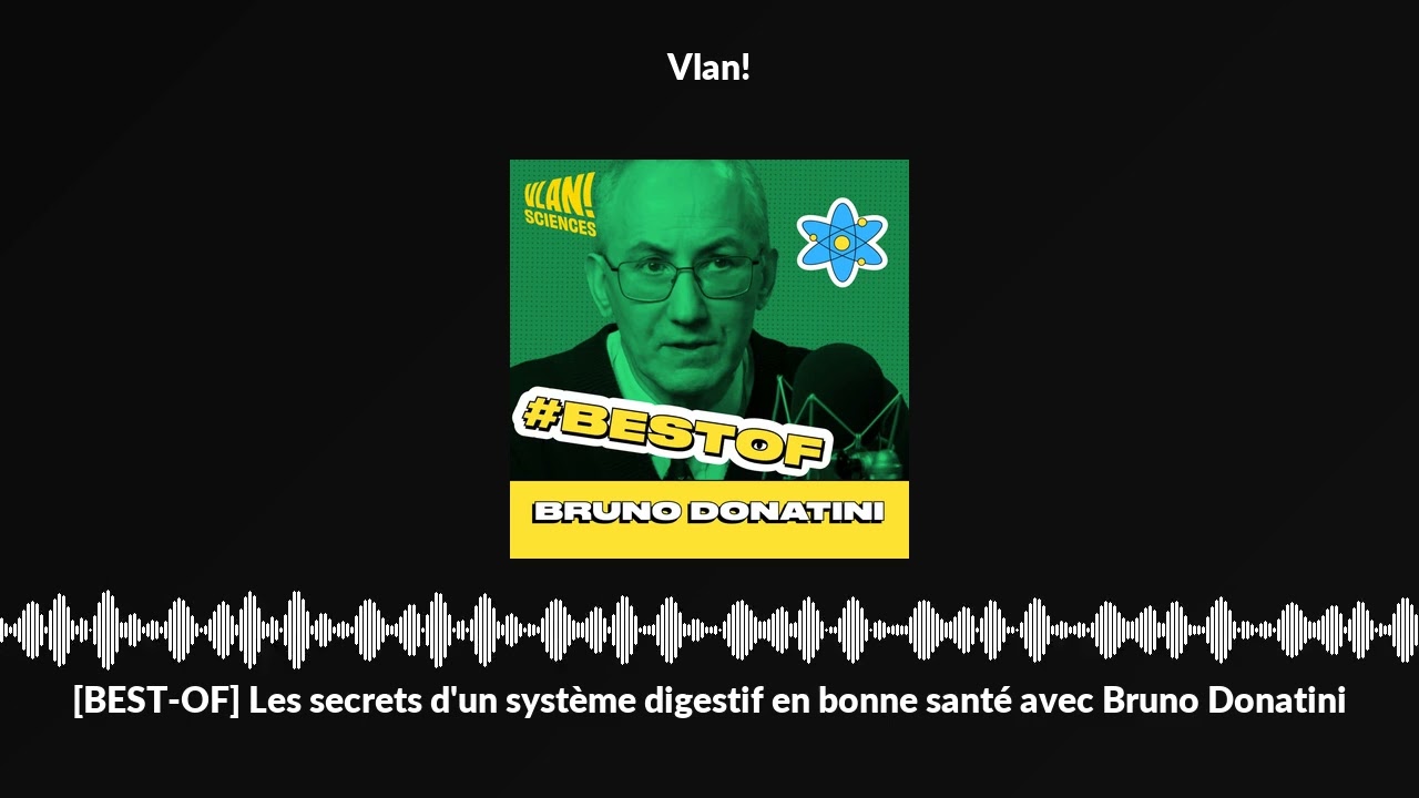 [BEST-OF] Les secrets d'un système digestif en bonne santé avec Bruno Donatini
