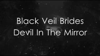 Black Veil Brides - Devil In The Mirror ((With Lyrics))