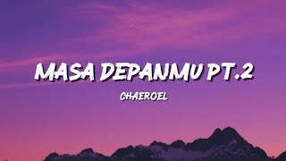 Download lagu Masa Depanmu Pt.2 - Chaeroel (Lyrics Video) mp3