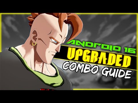 DBFZ ~ Android 16 ULTIMATE Combo Guide ~ PATCH 1.38