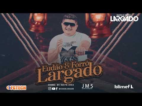 EUDÃO & FORRÓ LARGADO - MARÇO 2022