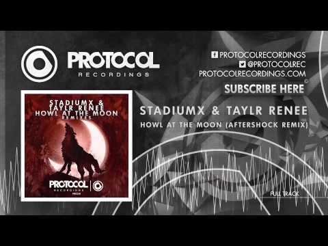 Stadiumx & Taylr Renee - Howl At The Moon (Aftershock Remix)