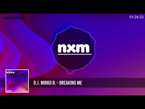D.J. MIRKO B. - Breaking Me