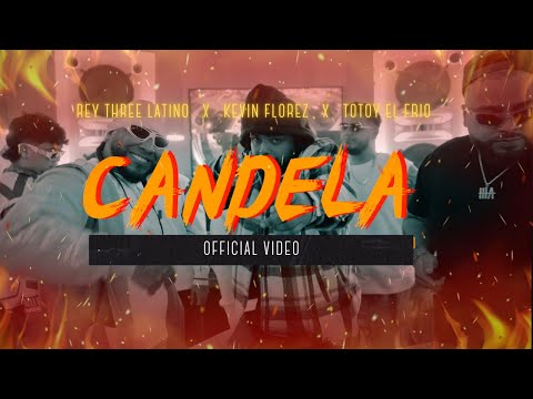 Rey Three Latino X Kevin Florez X Totoy El Frio - CANDELA (Official Video) 🔥