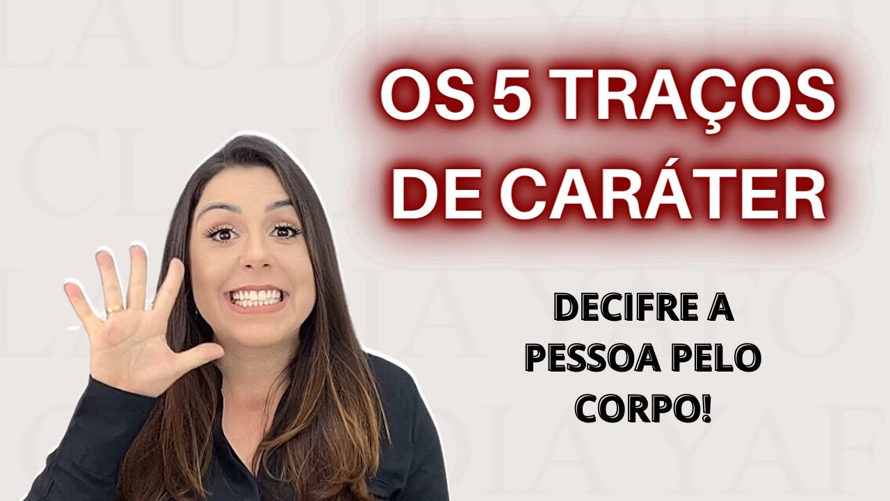 OS 5 TRAÇOS DE CARÁTER | ANÁLISE CORPORAL #DESENVOLVIMENTOHUMANO #VISAGISMO  #CLAUDIAYAFO