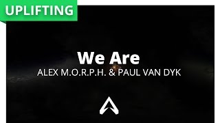 Alex M.O.R.P.H. & Paul van Dyk - We Are
