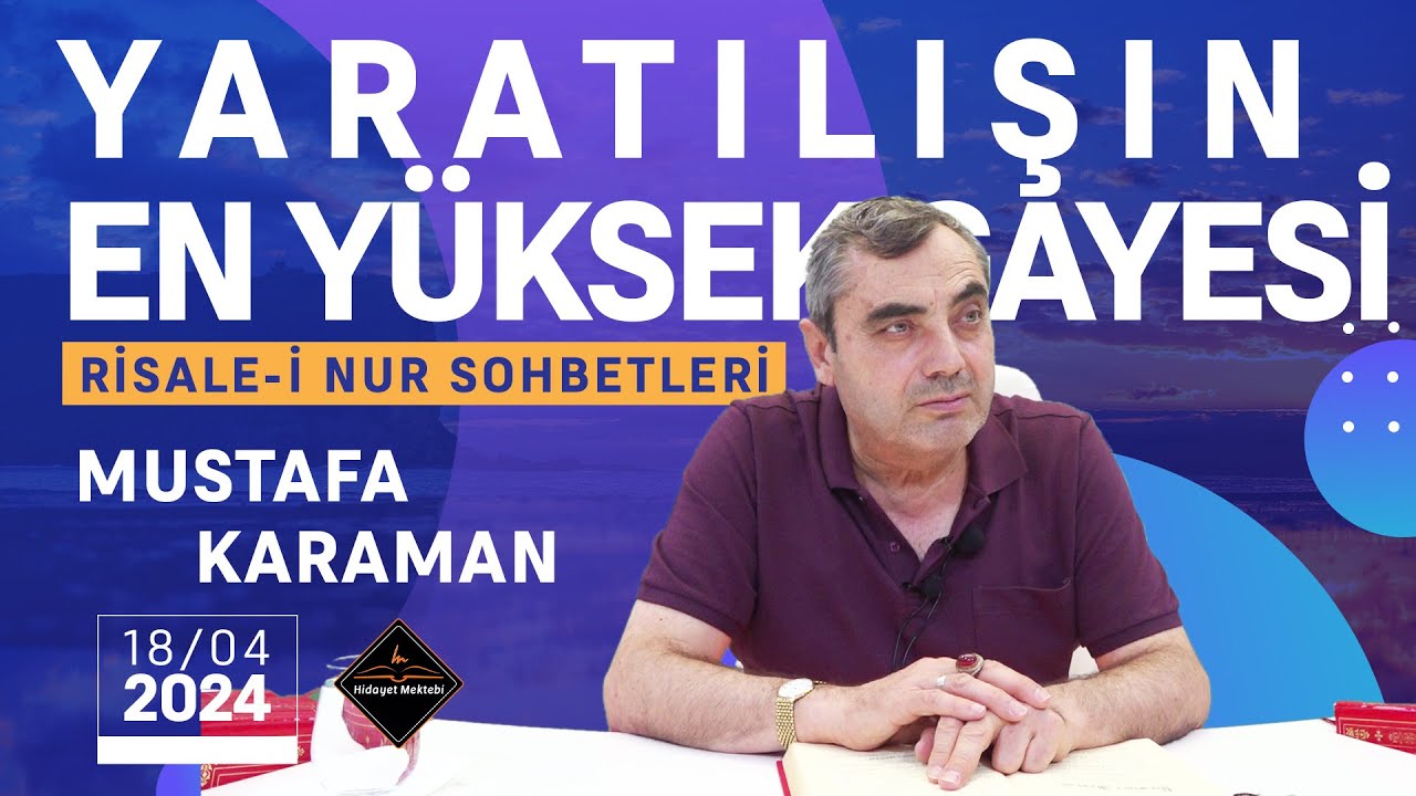 YARATILIŞIN EN YÜKSEK GAYESİ - RİSALE-İ NUR SOHBETLERİ - 18.04.2024